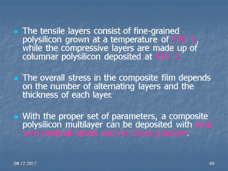 08.12.2017 49 The tensile layers consist of fine-grained polysilicon grown at a temperature of